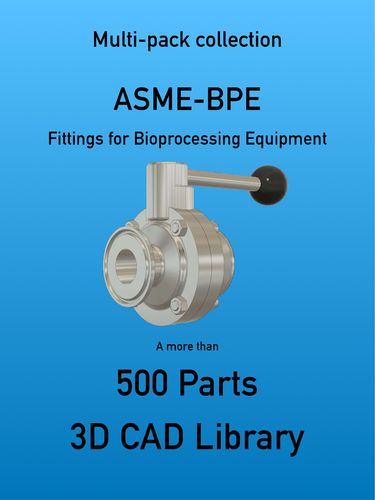 ASME-BPE - 500 3D CAD FILES